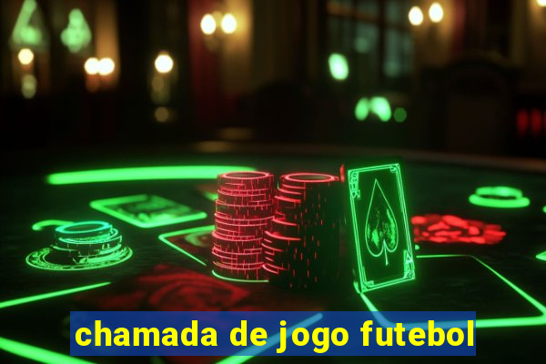 chamada de jogo futebol